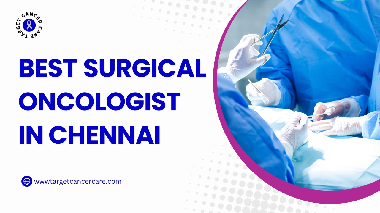 Best Surgical Oncologist in Chennai