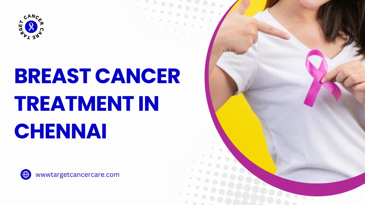 Breast Cancer Treatment in Chennai