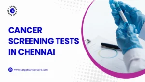 Cancer Screening Tests in Chennai